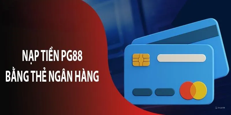 Nạp tiền PG88 bằng cách chuyển khoản ngân hàng online